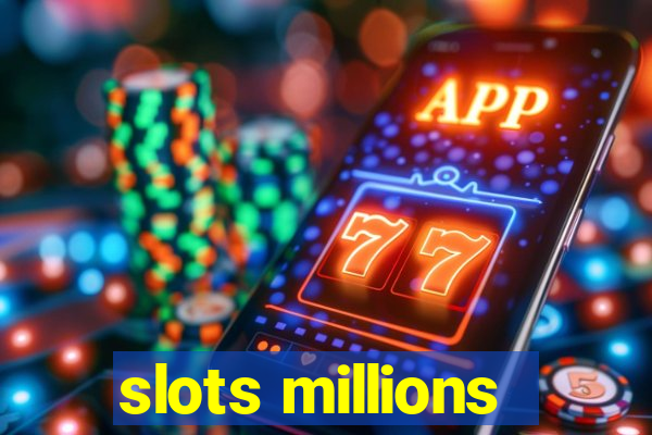 slots millions