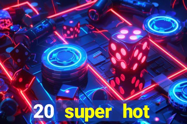 20 super hot casino game online