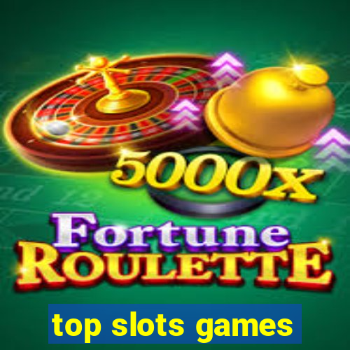 top slots games