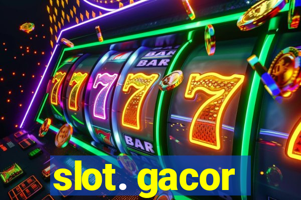 slot. gacor