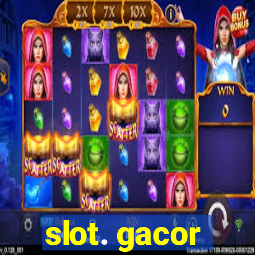 slot. gacor