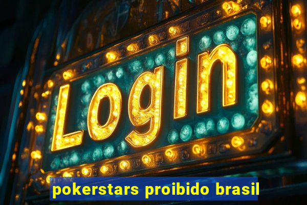 pokerstars proibido brasil