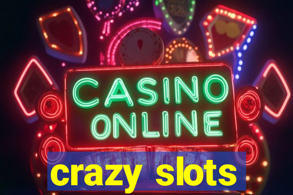 crazy slots