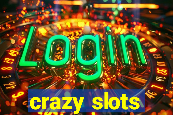 crazy slots