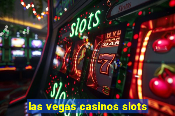 las vegas casinos slots