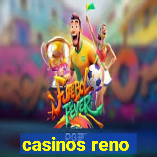 casinos reno