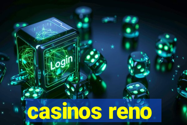 casinos reno