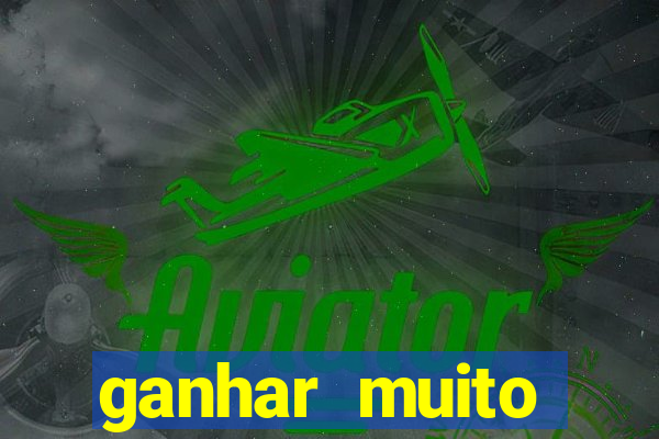 ganhar muito dinheiro jogando