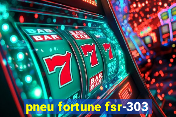 pneu fortune fsr-303