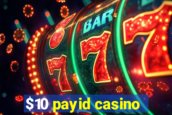 $10 payid casino