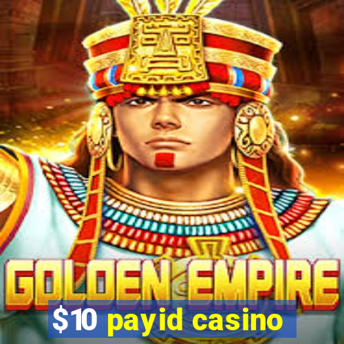 $10 payid casino