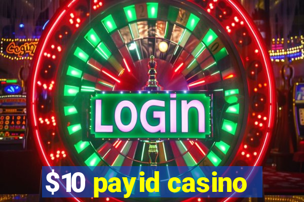 $10 payid casino