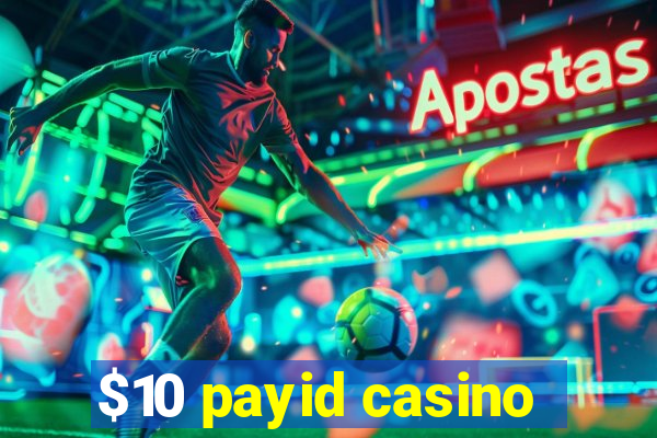 $10 payid casino