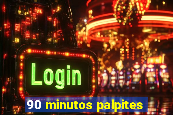 90 minutos palpites