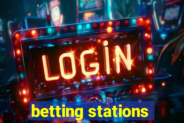 betting stations