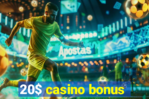 20$ casino bonus