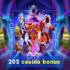 20$ casino bonus