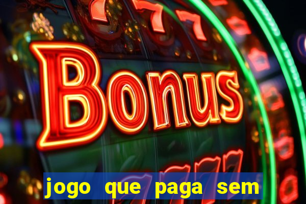 jogo que paga sem depositar nada