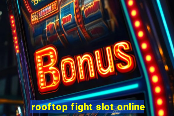 rooftop fight slot online