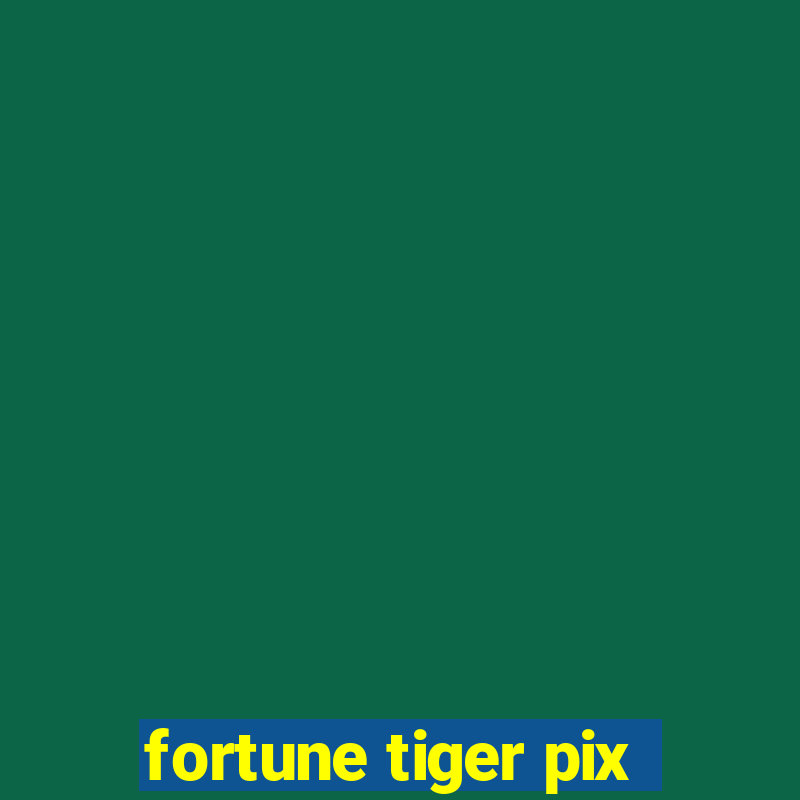 fortune tiger pix