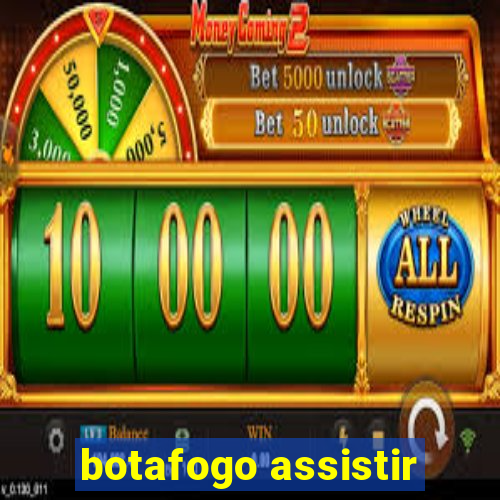 botafogo assistir