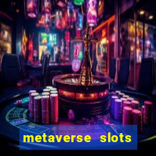 metaverse slots (early access)