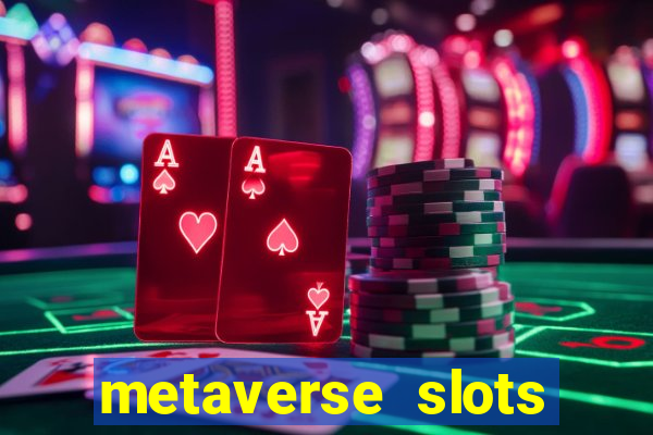 metaverse slots (early access)