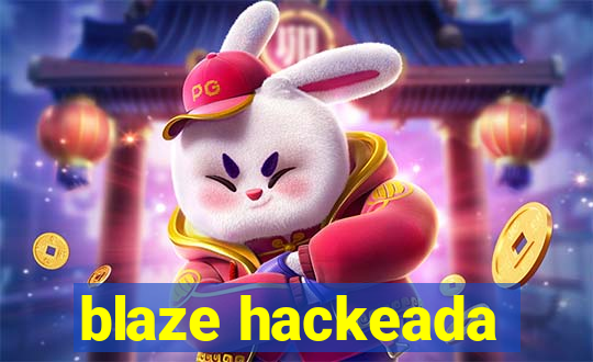 blaze hackeada