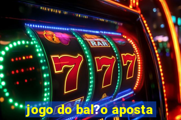 jogo do bal?o aposta