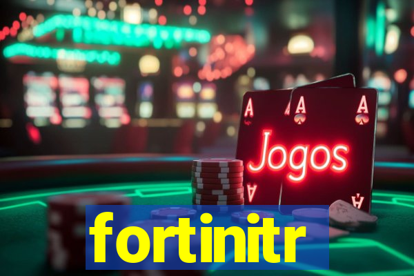 fortinitr