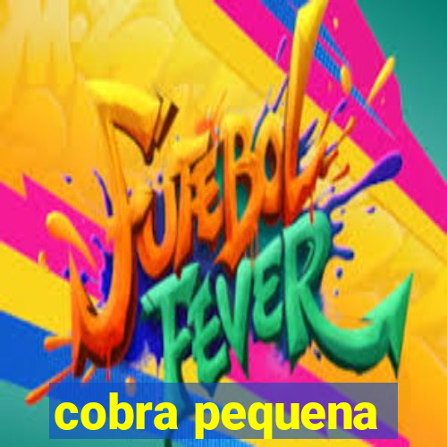 cobra pequena