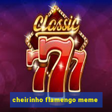 cheirinho flamengo meme