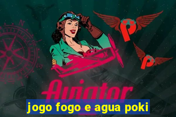 jogo fogo e agua poki