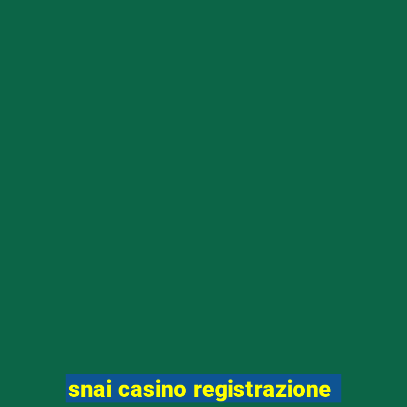 snai casino registrazione