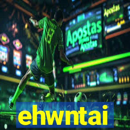 ehwntai