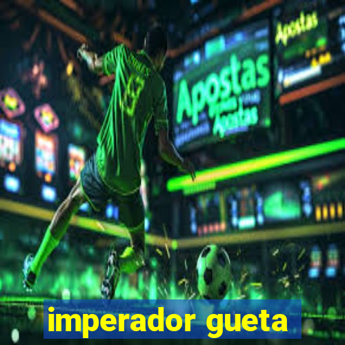 imperador gueta