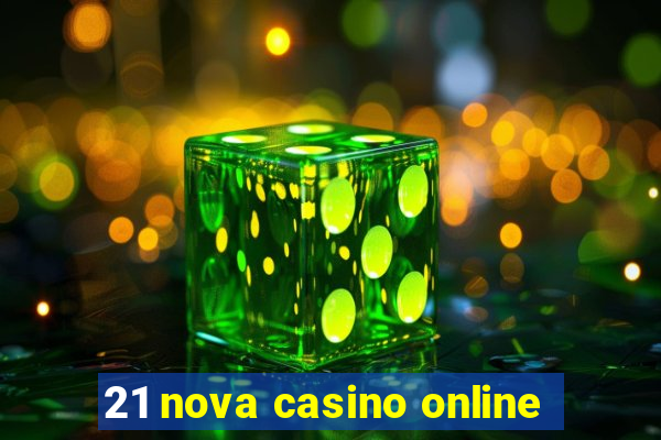 21 nova casino online