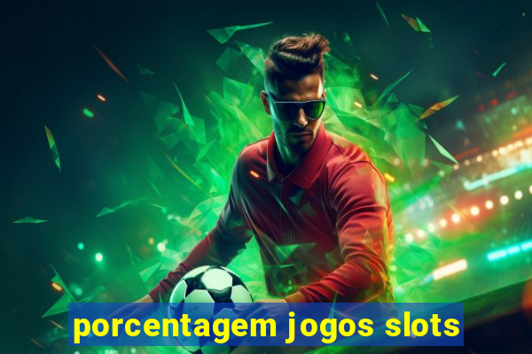 porcentagem jogos slots