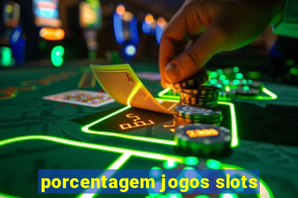 porcentagem jogos slots