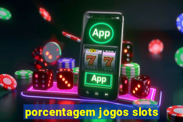 porcentagem jogos slots