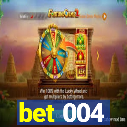 bet 004