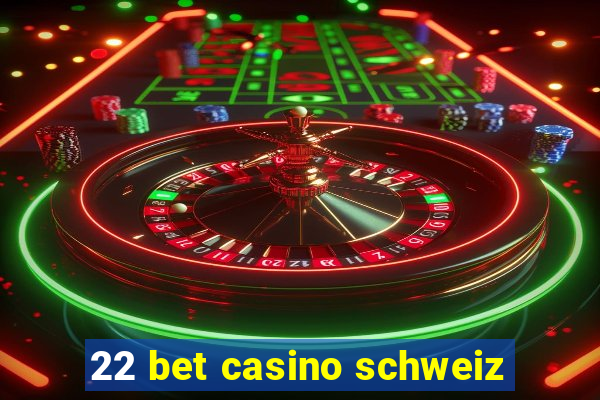 22 bet casino schweiz