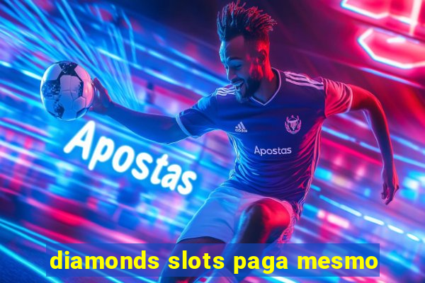 diamonds slots paga mesmo