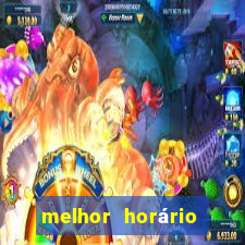 melhor horário para jogar fortune touro hoje