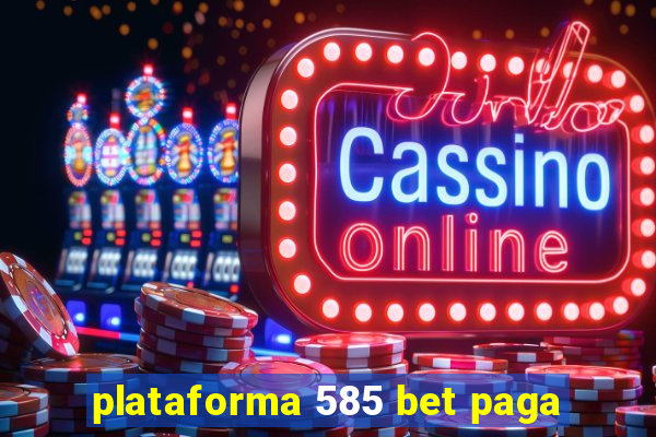 plataforma 585 bet paga