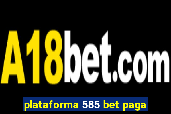 plataforma 585 bet paga