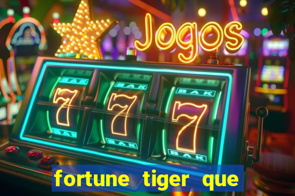 fortune tiger que da bonus no cadastro