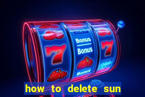 how to delete sun bingo account