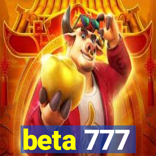 beta 777