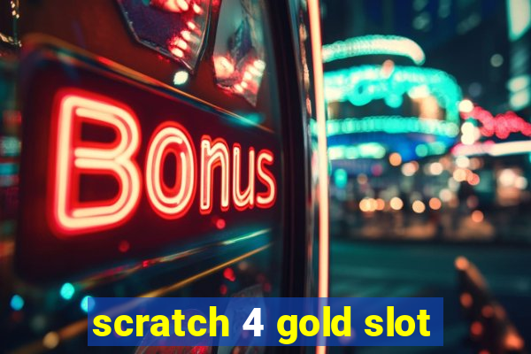 scratch 4 gold slot